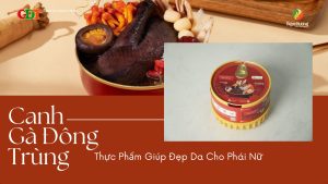 Canh Gà Đông Trùng - Món Ăn Cho Phụ Nữ