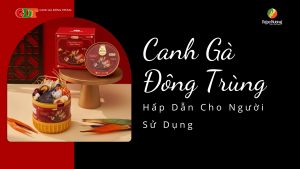 Canh Gà Đông Trùng Hấp Dẫn